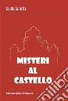 Misteri al Castello. E-book. Formato EPUB ebook di Cecilia Gallotta