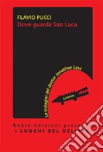 Dove guarda San Luca. E-book. Formato EPUB