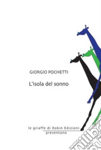 L'isola del sonno. E-book. Formato EPUB ebook di Giorgio Pochetti