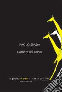 L'ombra del corvo. E-book. Formato EPUB ebook di paolo spada