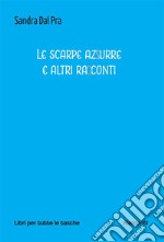 Le scarpe azzurre e altri racconti. E-book. Formato EPUB ebook