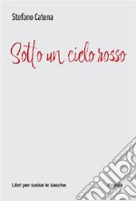 Sotto un cielo rosso. E-book. Formato EPUB ebook