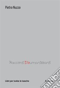 Racconti Disumanizzanti. E-book. Formato EPUB ebook
