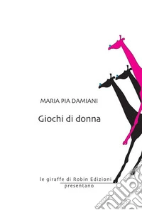 Giochi di donna. E-book. Formato EPUB ebook