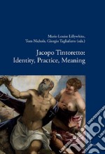 Jacopo Tintoretto: Identity, Practice, Meaning. E-book. Formato PDF ebook