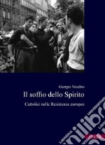 Il soffio dello Spirito: Cattolici nelle Resistenze europee. E-book. Formato PDF ebook