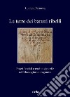 Le terre dei baroni ribelli: Poteri feudali e rendita signorile nel Mezzogiorno aragonese. E-book. Formato PDF ebook di Luciana Petracca