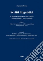 Scritti linguistici: 1  Scritti di fonetica e morfologia italo-romanze. Testi dialettali. TOMO 1 Dialetti del Settentrione e della Svizzera italiana Italiano, toscano, còrso. E-book. Formato PDF ebook