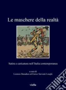 Le maschere della realtà: Satira e caricatura nell’Italia contemporanea. E-book. Formato PDF ebook di Lorenzo Benadusi