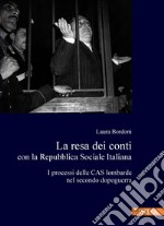 La resa dei conti con la Repubblica Sociale Italiana: I processi delle CAS lombarde nel secondo dopoguerra. E-book. Formato PDF