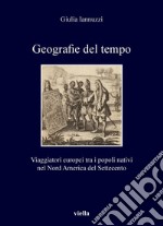 Geografie del tempo: Viaggiatori europei tra i popoli nativi nel Nord America del Settecento. E-book. Formato PDF