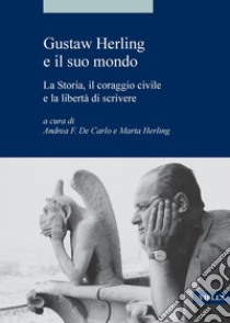 Gustaw Herling e il suo mondo: La Storia, il coraggio civile e la libertà di scrivere. E-book. Formato PDF ebook di Autori Vari