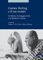 Gustaw Herling e il suo mondo: La Storia, il coraggio civile e la libertà di scrivere. E-book. Formato PDF
