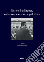 Enrico Berlinguer, la storia e le memorie pubbliche. E-book. Formato PDF ebook