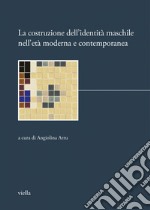 La costruzione dell’identità maschile nell’età moderna e contemporanea: 1a settimana di studi Pimonte, febbraio 1998. E-book. Formato PDF ebook