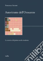 Autoritratto dell’Ottocento: La retorica del primo secolo moderno. E-book. Formato PDF ebook