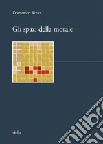 Gli spazi della morale. E-book. Formato PDF ebook