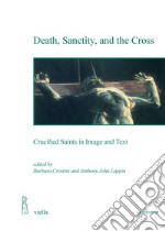 Death, Sanctity, and the Cross: Crucified Saints in Image and Text. E-book. Formato PDF ebook