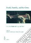 Death, Sanctity, and the Cross: Crucified Saints in Image and Text. E-book. Formato PDF ebook