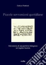 Piccole sovversioni quotidiane: Microstoria di una periferia bolognese nel regime fascista. E-book. Formato PDF