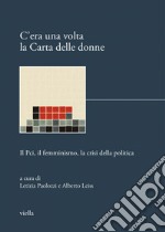 C’era una volta la Carta delle donne: Il Pci, il femminismo, la crisi della politica. E-book. Formato PDF ebook