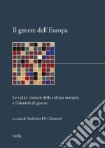 Il genere dell’Europa: Le radici comuni della cultura europea e l’identità di genere. E-book. Formato PDF ebook