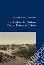 The Birth of the Modern Central European Citizen. E-book. Formato PDF ebook