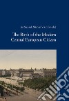 The Birth of the Modern Central European Citizen. E-book. Formato PDF ebook