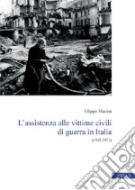 L’assistenza alle vittime civili di guerra in Italia: (1945-1971). E-book. Formato PDF ebook