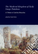 The Medieval Kingdom of Sicily Image Database: A Tribute to Caroline Bruzelius. E-book. Formato PDF ebook