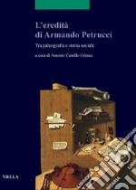 L’eredità di Armando Petrucci: Tra paleografia e storia sociale (con un inedito di Armando Petrucci). E-book. Formato PDF ebook