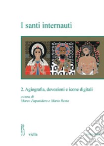 I santi internauti: 2. Agiografia, devozioni e icone digitali. E-book. Formato PDF ebook di Autori Vari