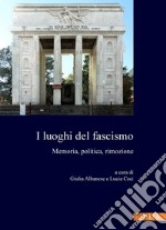 I luoghi del fascismo: Memoria, politica, rimozione. E-book. Formato PDF ebook