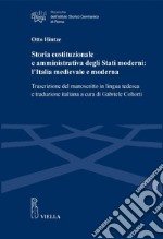 Storia costituzionale e amministrativa degli Stati moderni: l’Italia medievale e moderna: Trascrizione del manoscritto in lingua tedesca e traduzione italiana. E-book. Formato PDF ebook