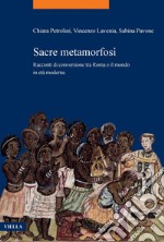 Sacre metamorfosi: Racconti di conversione tra Roma e il mondo in età moderna. E-book. Formato PDF ebook