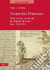 Interpretare Francesco: I frati, i papi e i commenti alla Regola minoritica (secc. XIII-XVI). E-book. Formato PDF ebook di Francesco Carta