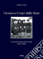 Un nuovo Corpo dello Stato: La polizia femminile in Italia (1961-1981). E-book. Formato PDF ebook