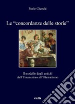 Le “concordanze delle storie”: Il modello degli antichi dall’Umanesimo all’Illuminismo. E-book. Formato PDF ebook