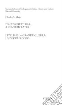 Italy’s Great War: A century later / L’italia e la Grande Guerra: un secolo dopo. E-book. Formato PDF ebook di Charles S. Maier