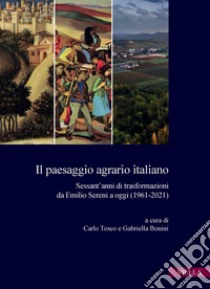 Il paesaggio agrario italiano: Sessant’anni di trasformazioni da Emilio Sereni a oggi (1961-2021). E-book. Formato PDF ebook di Autori Vari