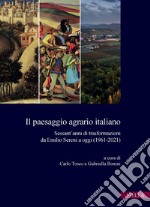 Il paesaggio agrario italiano: Sessant’anni di trasformazioni da Emilio Sereni a oggi (1961-2021). E-book. Formato PDF ebook