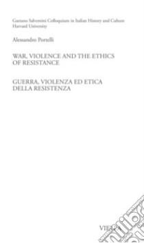 War, Violence and the Ethics of Resistance / Guerra, violenza ed etica della Resistenza. E-book. Formato PDF ebook di Alessandro Portelli