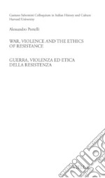 War, Violence and the Ethics of Resistance / Guerra, violenza ed etica della Resistenza. E-book. Formato PDF ebook