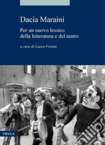 Dacia Maraini: Per un nuovo lessico della letteratura e del teatro. E-book. Formato PDF ebook di Autori Vari