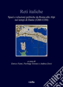 Reti italiche: Spazi e relazioni politiche da Roma alle Alpi nei tempi di Dante (1260-1330). E-book. Formato PDF ebook di Autori Vari