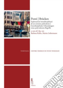 Ponti | Brücken: Esplorazioni interdisciplinari di un termine polivalente | Interdisziplinäre Erkundungen eines polyvalenten Begriffs. E-book. Formato PDF ebook di Autori Vari