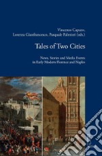 Tales of Two Cities: News, Stories and Media Events in Early Modern Florence and Naples. E-book. Formato PDF ebook