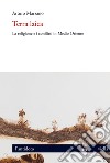 Terra laica: La religione e i conflitti in Medio Oriente. E-book. Formato EPUB ebook