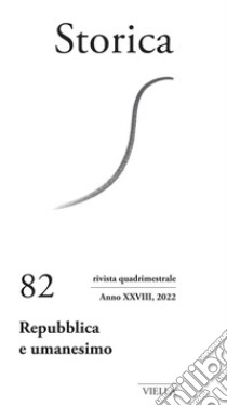 Storica (2022) vol. 82: Repubblica e umanesimo. E-book. Formato PDF ebook di Autori Vari