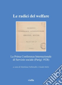 Le radici del welfare: La Prima Conferenza Internazionale di Servizio sociale (Parigi 1928). E-book. Formato PDF ebook di Autori Vari